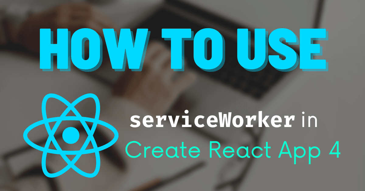 ✨ How to make your React app a PWA with Create React App 4