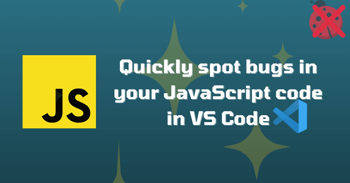 🐛 How to quickly spot errors in your JavaScript code in VS Code