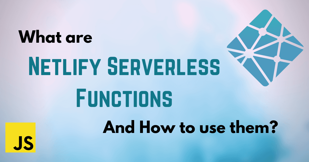 👽️ What are Netlify Serverless Functions and how to use them?